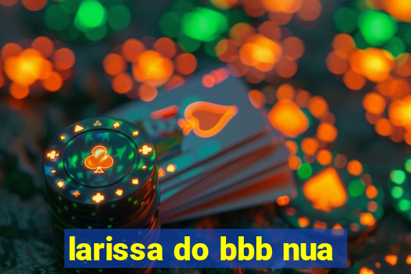 larissa do bbb nua